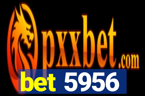 bet 5956